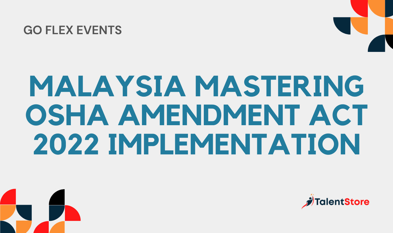 Malaysia Mastering Osha Amendment Act 2022 Implementation TalentStore