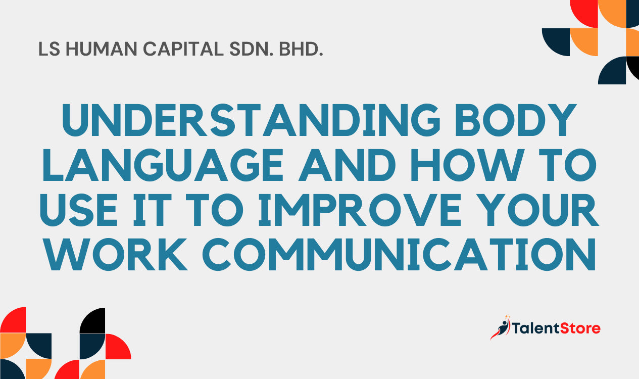 Understanding Body Language and How to Use It to Improve Your Work ...