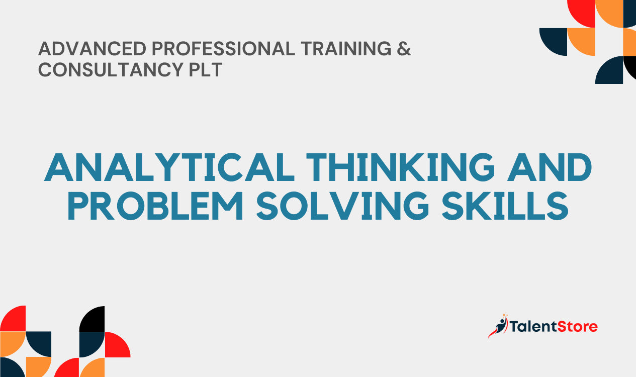 Analytical Thinking and Problem Solving Skills – TalentStore