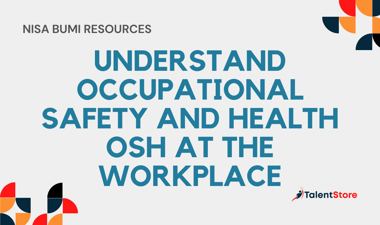 Understand Occupational Safety and Health Osh at the Workplace ...